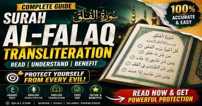 Surah Al-Falaq Transliteration – Complete Guide with Arabic, English Translation & PDF Surah Al-Falaq transliteration with Arabic text, English translation, tafsir, benefits and free PDF guide